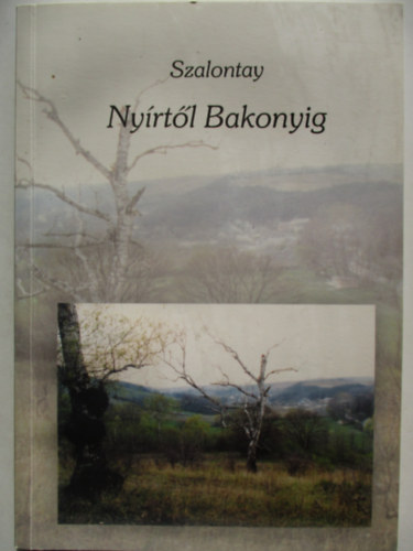 Szalontay Zoltn - Nyrtl Bakonyig - Elbeszlsek