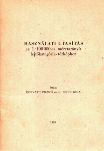 Erdi Bla Horvth Vilmos - Hasznlati utasts az 1:100 000-es mretarny lejtkategria- trkphez