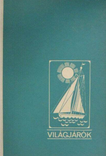 Francis Chishester - A magányos víz meg az ég (Világjárók 65.)