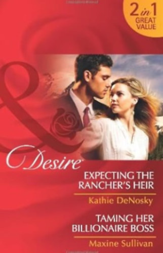 Maxine Sullivan Kathie DeNosky - Expecting the Rancher's Heir/Taming Her Billionaire Boss