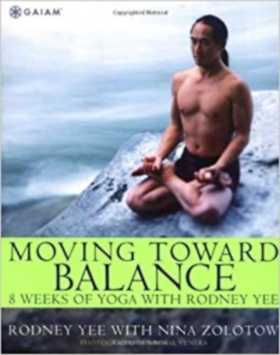 Nina Zolotow Rodney Yee - Moving Toward Balance: 8 Weeks of Yoga with Rodney Yee