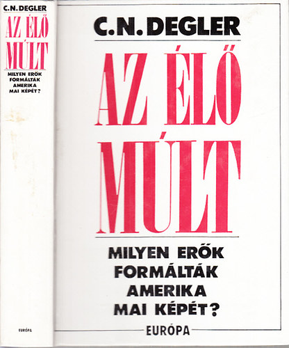 Carl N. Degler - Az l mlt (Milyen erk formltk Amerika mai kpt?)