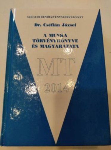 Dr. Csffn Jzsef - A munka trvnyknyve s magyarzata - 2014