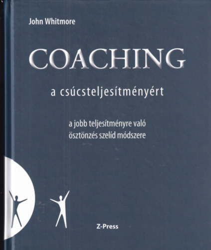 John Whitmore - Coaching - a cscsteljestmnyrt