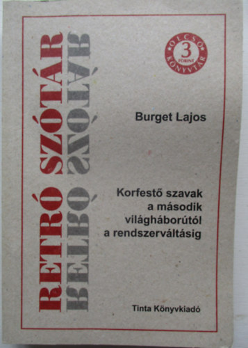 Burger Lajos - Retró szótár. Korfestő szavak a második világháborútól a rendszerváltásig