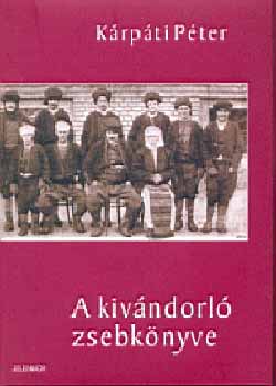 Kárpáti Péter - A kivándorló zsebkönyve