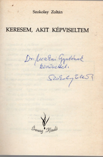 Szokolay Zoltn - Keresem , akit kpviseltem- dediklt