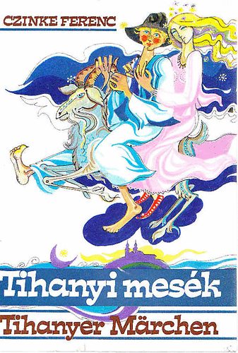 Czinke Ferenc - Tihanyi mes�k - Tihanyer M�rchen