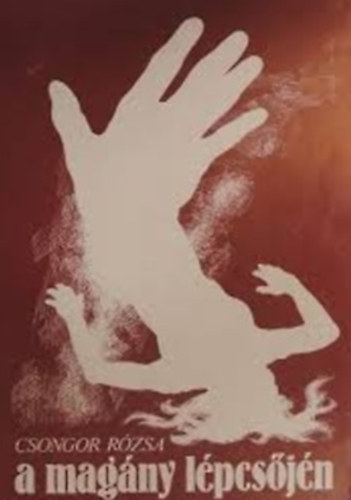 Csongor R�zsa - A mag�ny l�pcs�j�n
