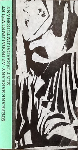 Stéphane Sarkany - Az irodalomelmélet mint társadalomtudomány