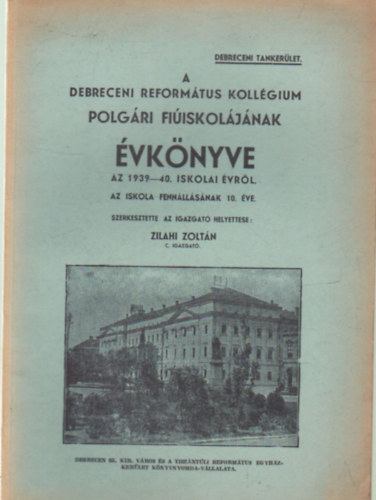 Zilahi Zoltn - A Debreceni Reformtus Kollgium Polgri fiiskoljnak vknyve az 1939-40. iskolai vrl