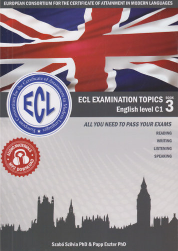 Papp Eszter Szab� Szilvia - ECL Examination Topics English Level C1 Book 3