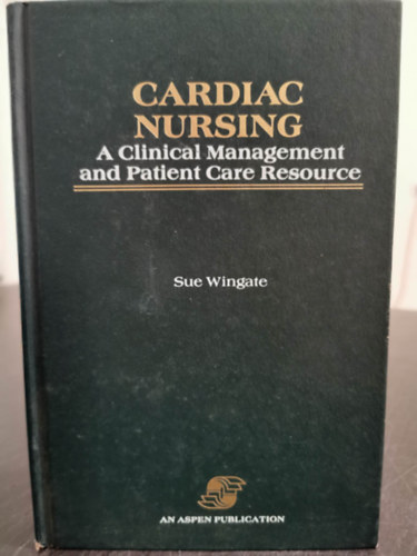 Sue Wingate - Cardiac nursing - A clinical Management and Patient Care Resource