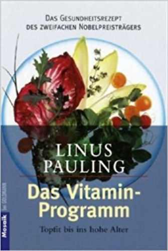 Linus Pauling - Das Vitamin-Programm