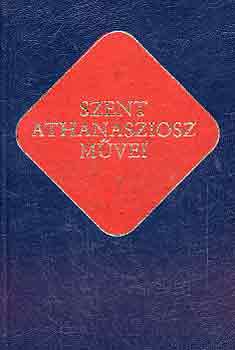 Szent Athanasziosz - Szent Athanasziosz m�vei (�kereszt�ny �r�k)