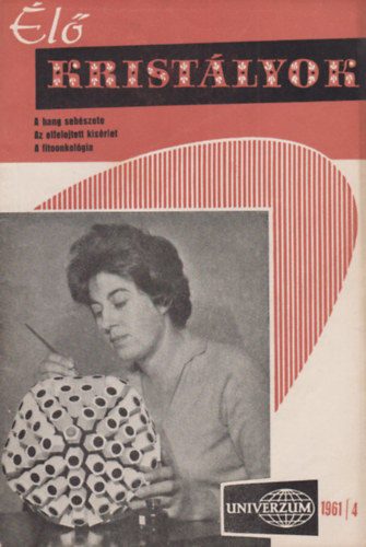 Dr. Székely Sándor- Rezső Margit- Nagy Ernő - Élő kristályok (Univerzum 1961/4.)