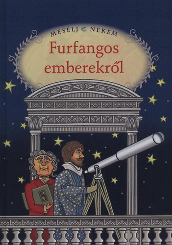 Szerkeszt� Luzsi Marg� Grafikus Kiss Istv�n - Mes�lj nekem furfangos emberekr�l - Mes�lj nekem 9.