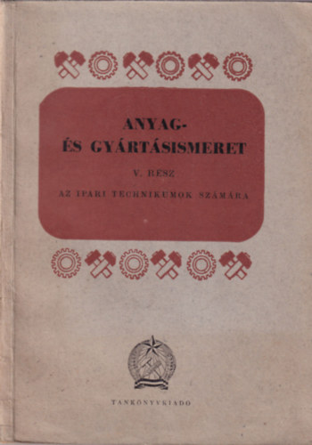 Almsi Sndor-Bardcz Istvn-Endre rpd - Anyag- s gyrtsismeret V. rsz az ipari technikumok szmra