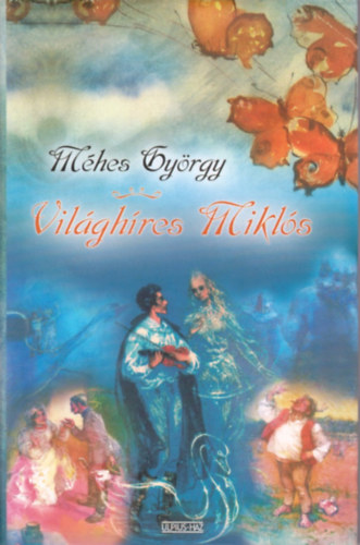 M�hes Gy�rgy - Vil�gh�res Mikl�s (Helmut Arz illusztr�ci�ival)