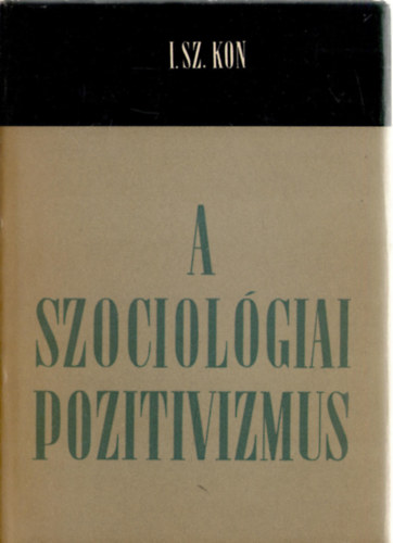 Igor Szemjonovics Kon - A szociolgiai pozitivizmus