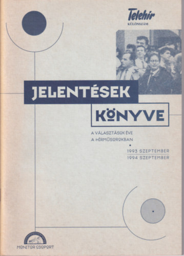 szerk.:Láng Tamás - Jelentések könyve (A választások éve a hírműsorokban - 1993. szeptember-1994. szeptember)