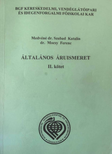 dr. Mocsy Ferenc Medvéné dr. Szabad Katalin - Általános áruismeret II. kötet
