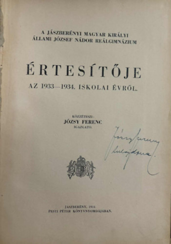 Józsy Ferenc (közzéteszi) - A Jászberényi magyar királyi állami József Nádor Reálgimnázium értesítője az 1933-1934. iskolai évről