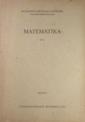 Dr. Frey Tam�s - Solt Gy�rgy - Thiry Imre - Matematika I/1. Halmazelm�let. Boole-algebra