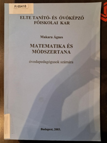 Makara �gnes - Matematika �s m�dszertana �vodapedag�gusok sz�m�ra (Elte tan�t�- �s �v�k�pz� kar)
