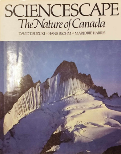 Hans Blohm, Marjorie Harris David T. Suzuki - Sciencescape: The Nature of Canada