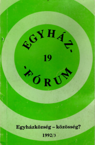 Dr. D�v�ny Istv�n, G�sp�r Csaba L�szl� Boros Istv�n - Egyh�z-F�rum 19. Egyh�zk�zs�g-k�z�ss�g? 1992/3