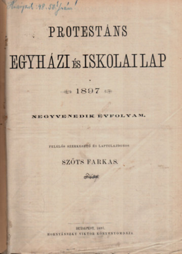 Szts Farkas  (szerk.) - Protestns Egyhzi s Iskolai Lap 1897.