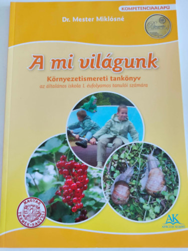Dr. Mester Miklsn - A mi vilgunk - Krnyezetismereti tanknyv az 1. vfolyam szmra