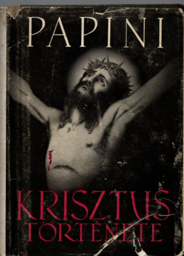 Giovanni Papini - Krisztus t�rt�nete