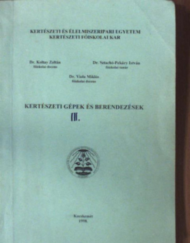 Dr. Koltay Z.; Dr. Sztachó-Pekáry I.; Dr. Viola - Kertészeti gépek és berendezések