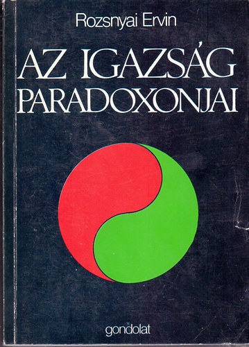 Rozsnyai Ervin - Az igazság paradoxonjai