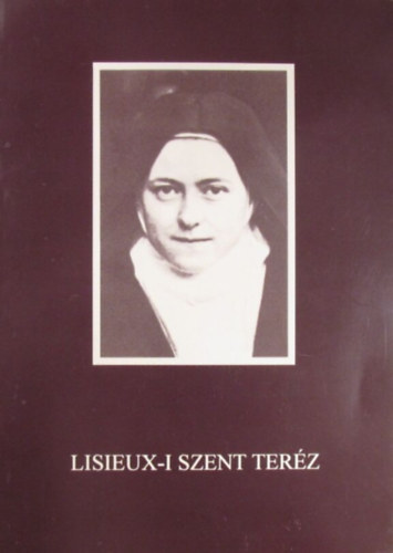 Lisieux-i Szent Terz - Szigeti Mikls - Hans Urs von Balthasar - Lisieux-i Szent Terz