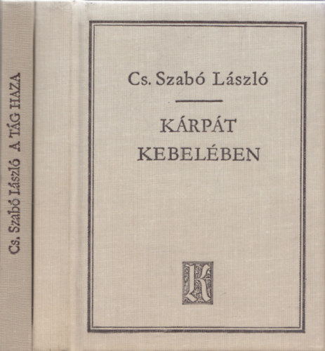Cs. Szabó László - 2db Cs.Szabó László mű: Kárpát kebelében + A tág haza