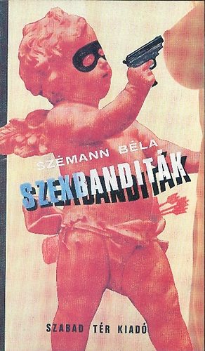 Sz�mann B�la - Szexbandit�k