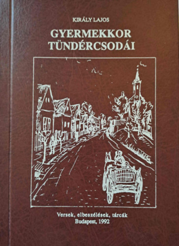 Kir�ly Lajos - Gyermekkor t�nd�rcsod�i