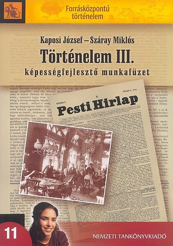 Kaposi J�zsef; Sz�ray Mikl�s - T�rt�nelem III. K�pess�gfejleszt� munkaf�zet