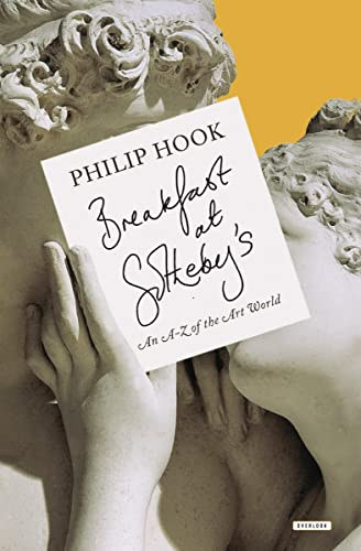 Philip Hook - Breakfast at Sotheby's: An A-Z of the Art World