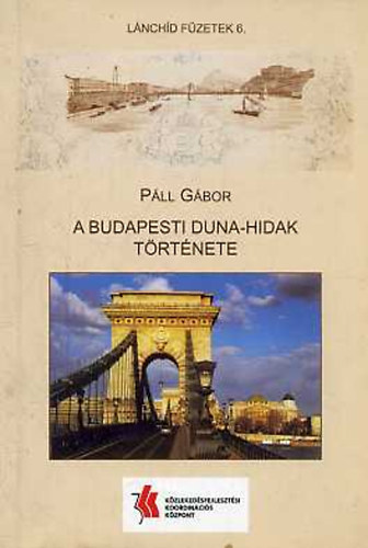 Pll Gbor - A budapesti Duna-hidak trtnete (Lnchd fzetek 6.)