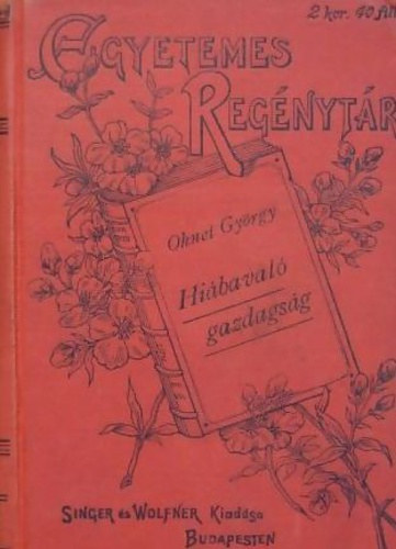 György Ohnet (Georges) - Hiábavaló gazdagság I-II