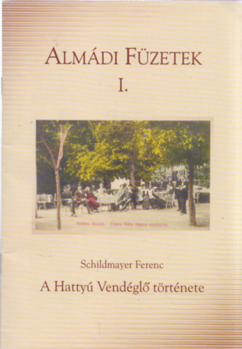 Schildmayer Ferenc - Almádi füzetek I. - A Hattyú Vendéglő története