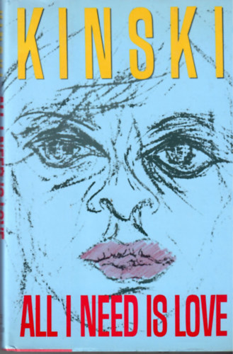 All is need is Love - a Memoir Klaus Kinski