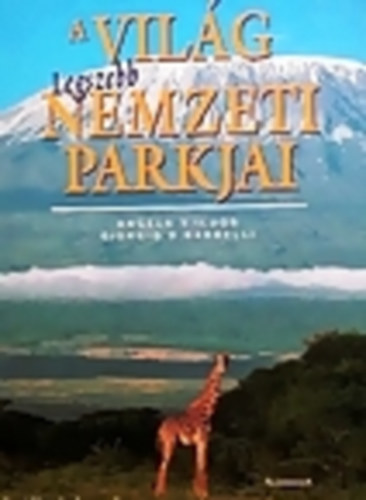 A.S.-Bardelli, G.G. Ildos - A világ legszebb nemzeti parkjai