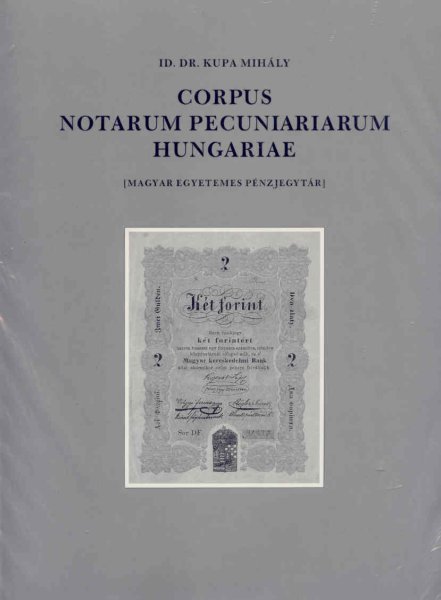 id. dr. Kupa Mihly - Corpus notarum pecuniariarum hungariae-Magyar egyet. pnzjegytr I-II.