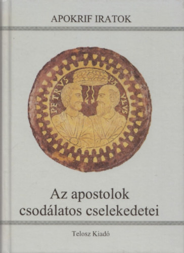 Dörömbözi János (szerk.) - Az apostolok csodálatos cselekedetei
