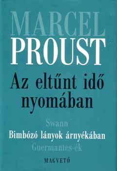 Marcel Proust - Az eltnt id nyomban II. - Bimbz lnyok rnykban